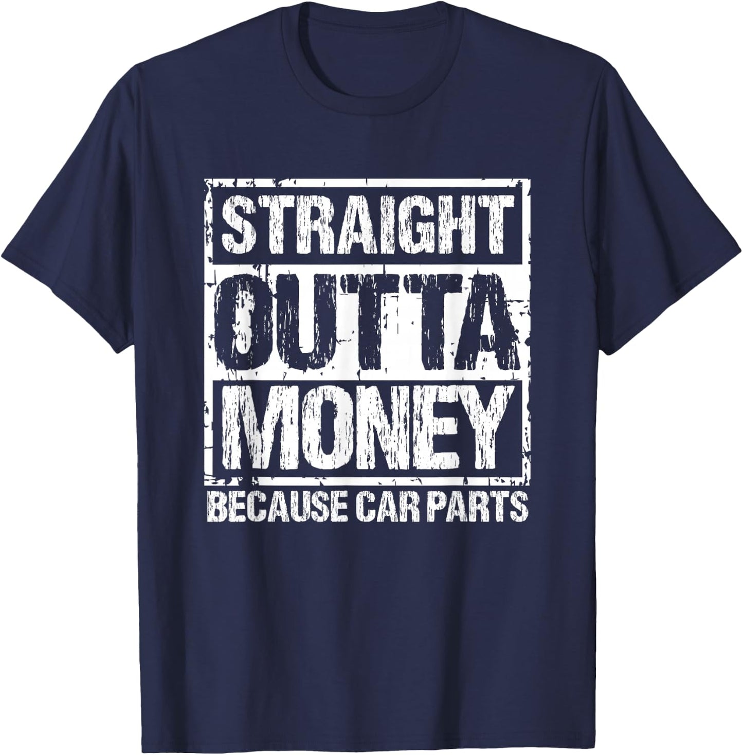 Straight Outta Money Because Car Parts Men Women T-Shirt - T-Shirt | Navy