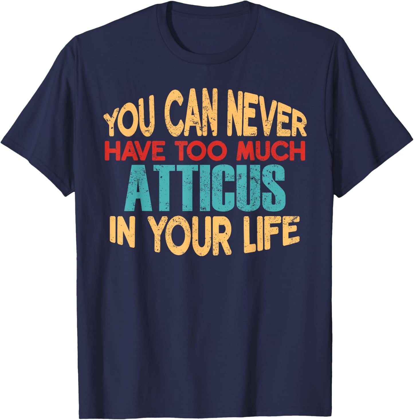 Novelty Given First Name Named Custom Merch Funny Atticus Personalized First Name Joke Item T-Shirt - T-Shirt | Navy