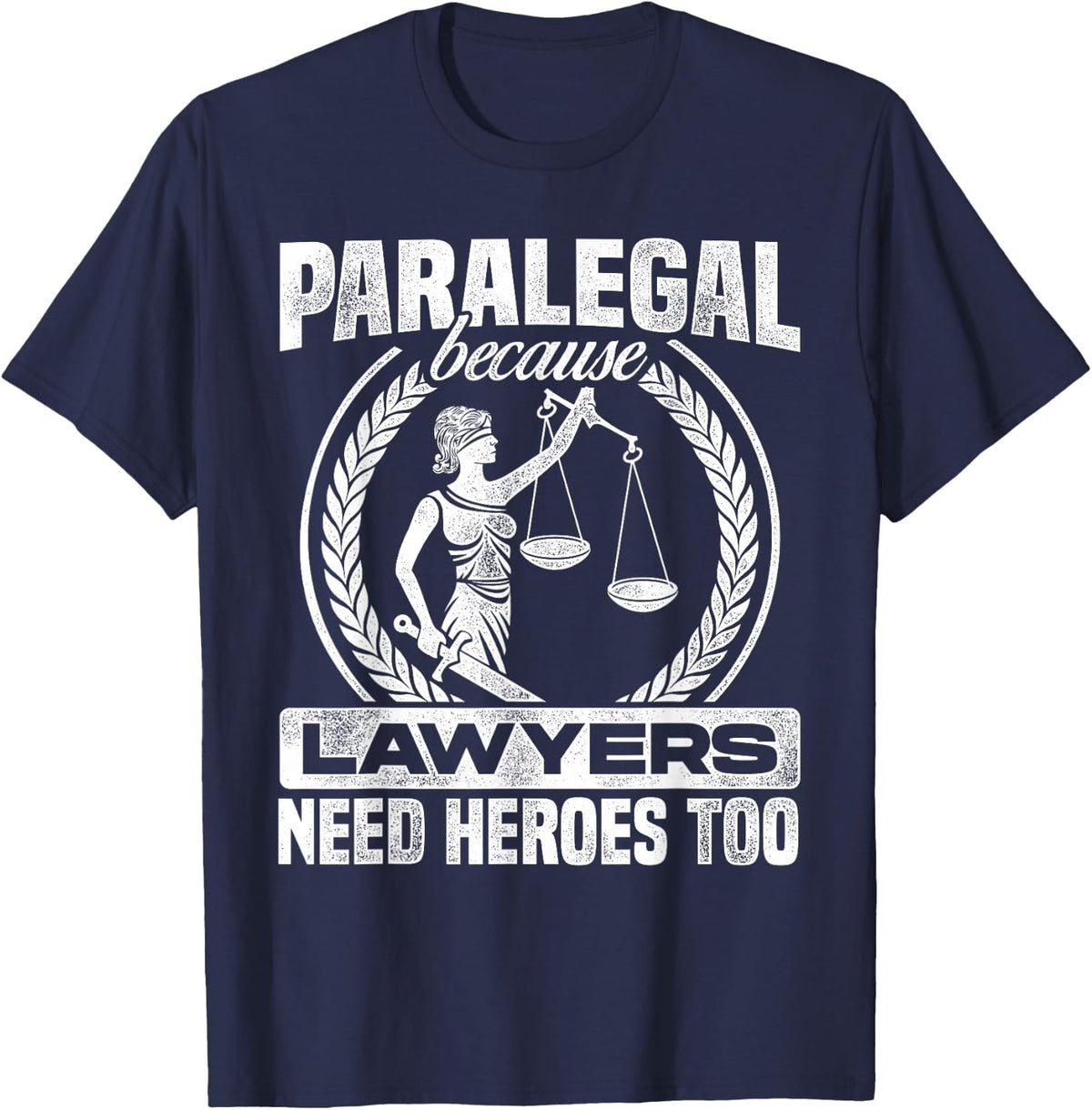 Paralegal Because Lawyers Need Heroes Too Lawyer Law Firm T-Shirt - T-Shirt | Navy