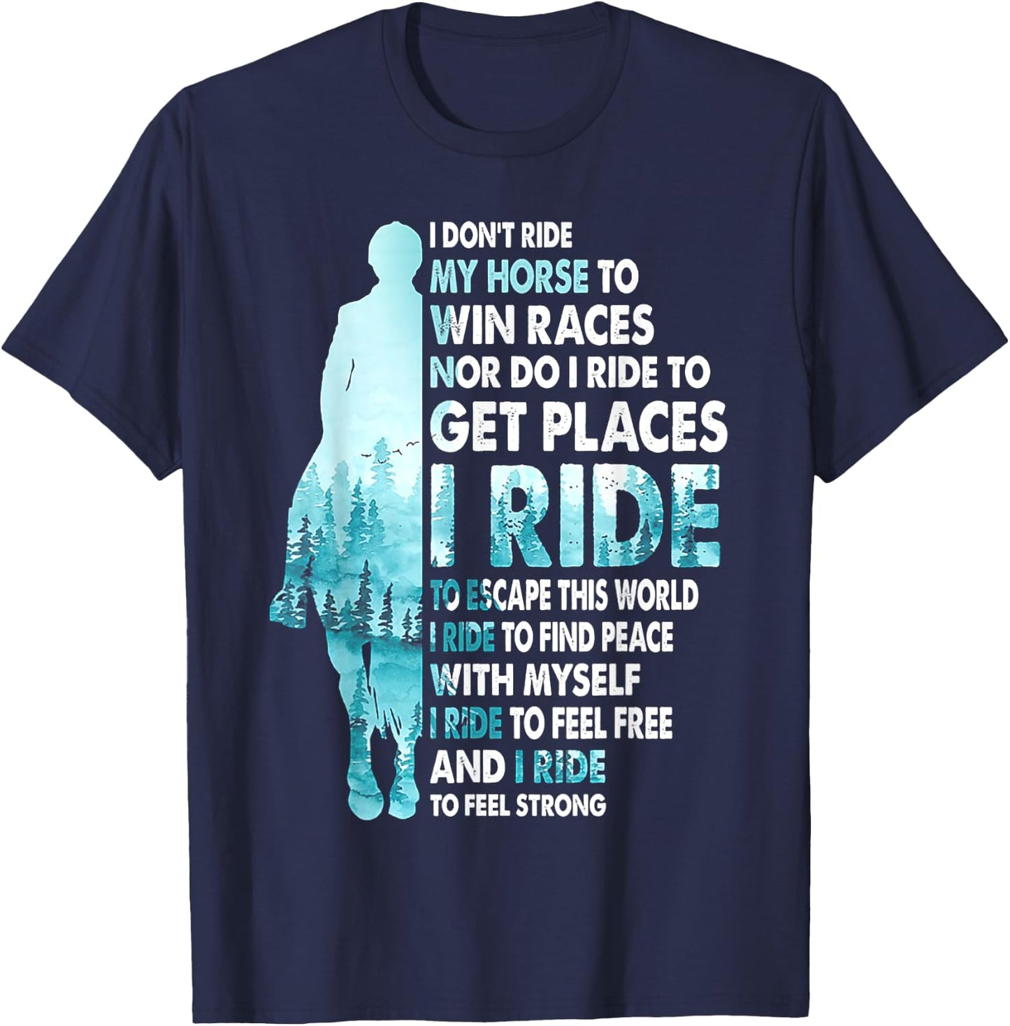 I Don't Ride My Horse To Win Races I Ride To Feel Strong T-Shirt - T-Shirt | Navy