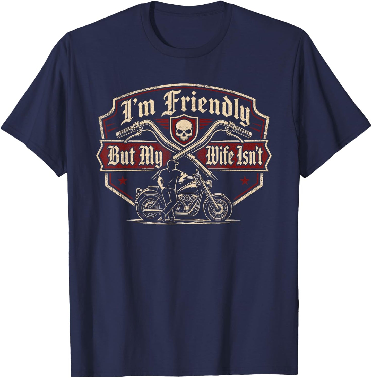 I'm Friendly But My Wife Isn't Funny Biker T-Shirt - T-Shirt | Navy