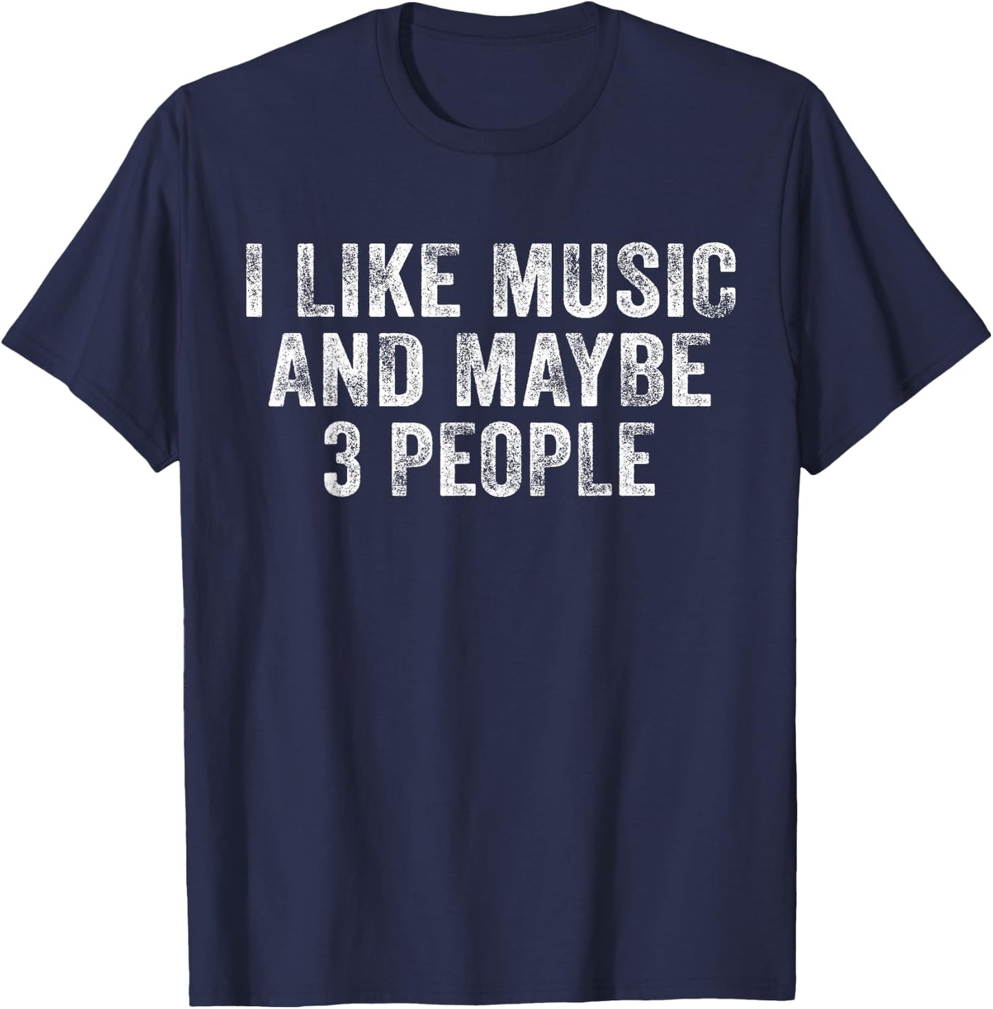 Funny I Like Music and Maybe 3 People Musician Lover Vintage T-Shirt - T-Shirt | Navy