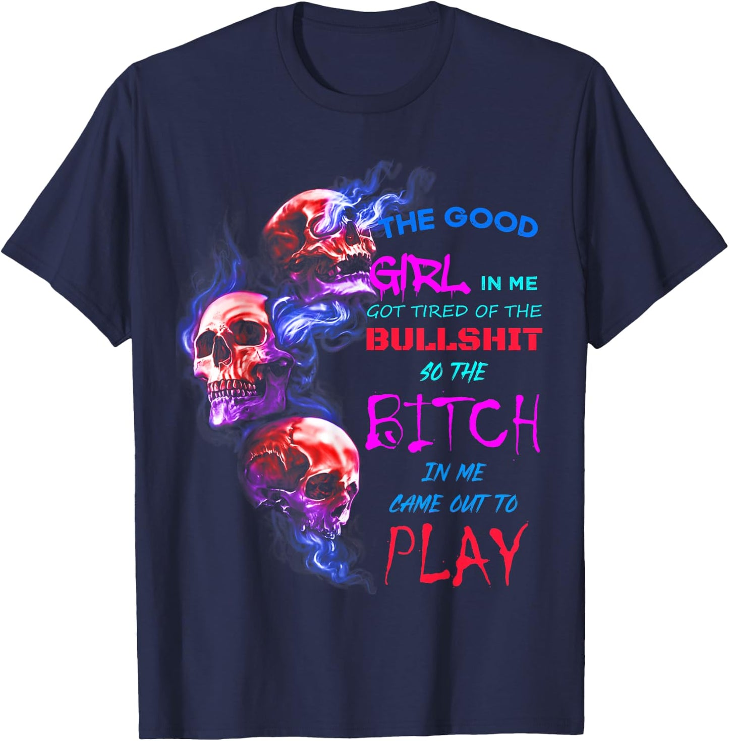 The Good Girl In Me Got Tired Of The Bullshit SKull Rose T-Shirt - T-Shirt | Navy