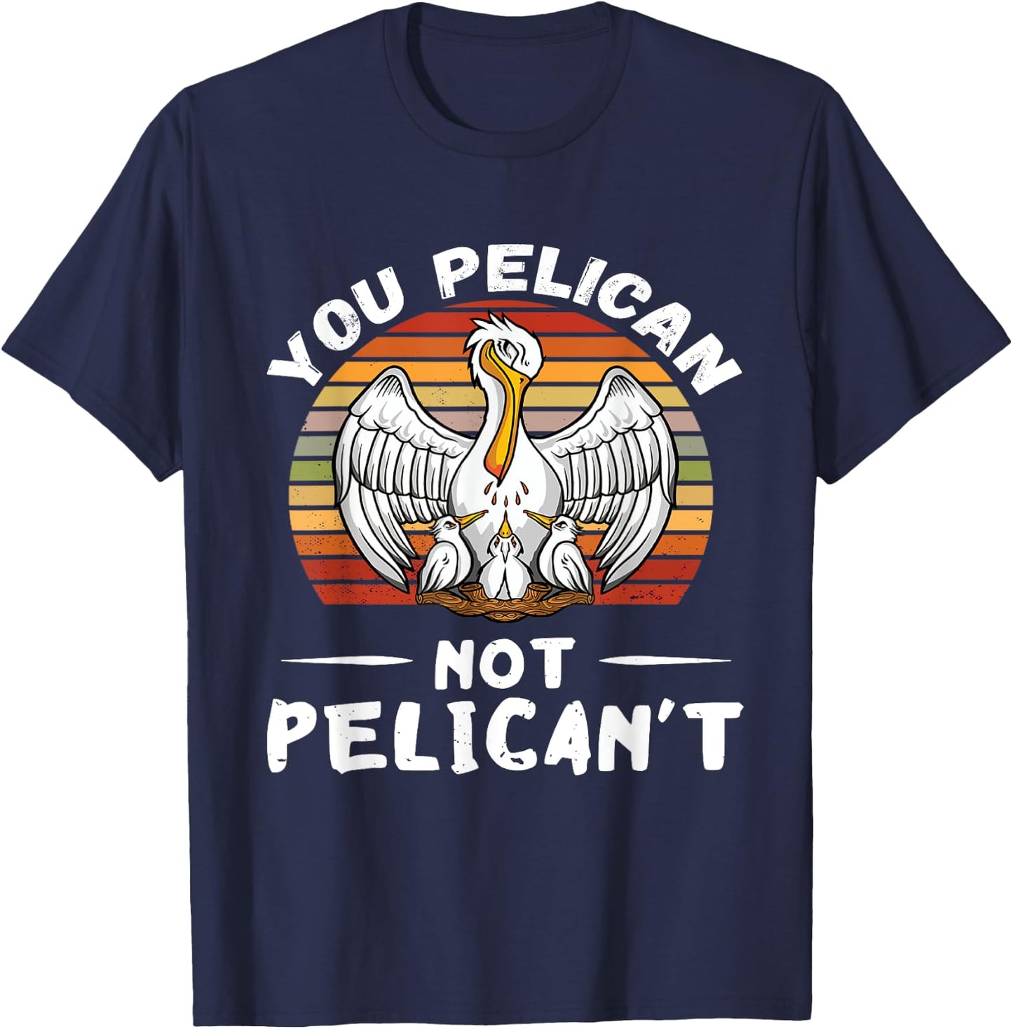You Pelican Retro Vintage Pelican Chicks Hatch Tropical Bird T-Shirt - T-Shirt | Navy