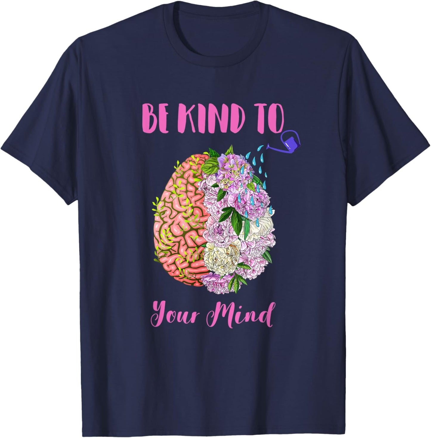 Mental Health Awareness Self Care Be Kind To Your Mind T-Shirt - T-Shirt | Navy