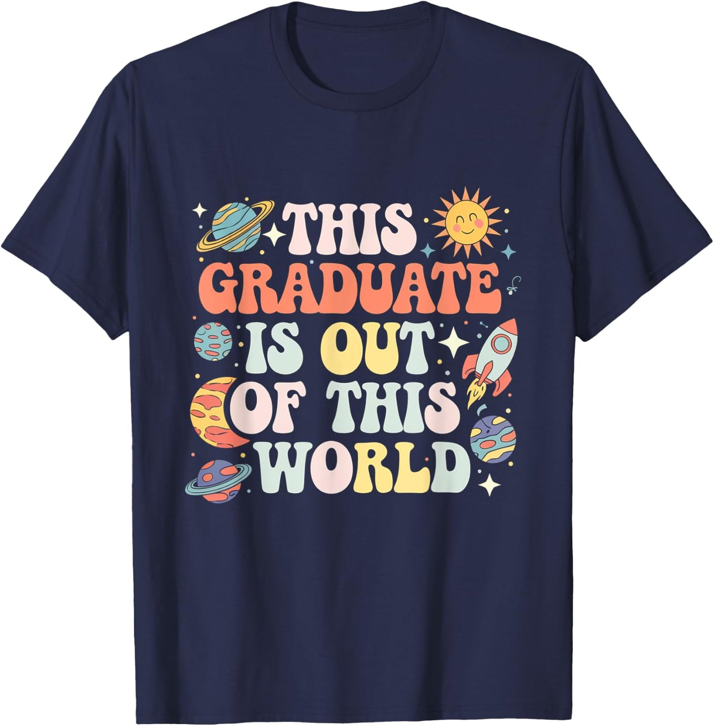 This Graduate Is Out Of This World Space Graduation Matching T-Shirt - T-Shirt | Navy
