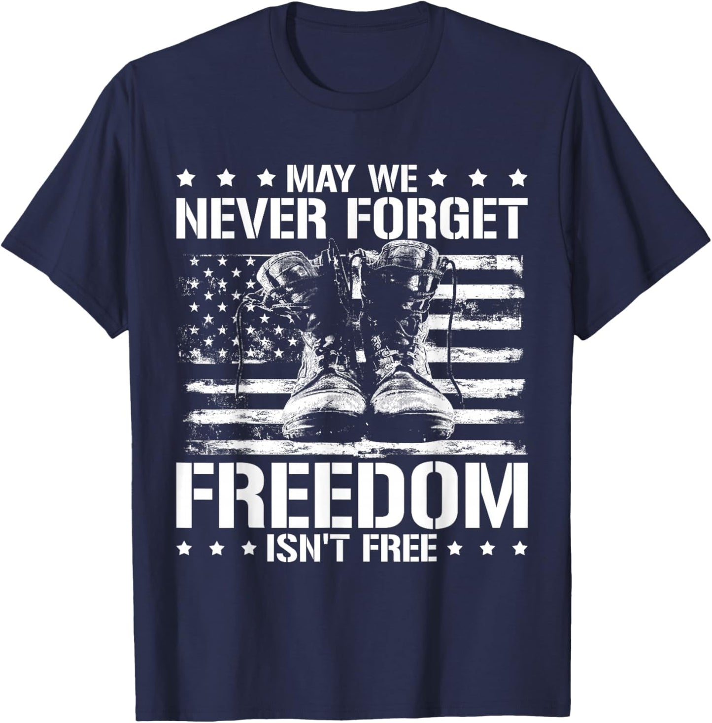 May We Never Forget Freedom Isnt Free Veterans Day T-Shirt - T-Shirt | Navy