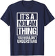 It's A Nolan Thing You Wouldn't Understand T-Shirt - T-Shirt | Navy
