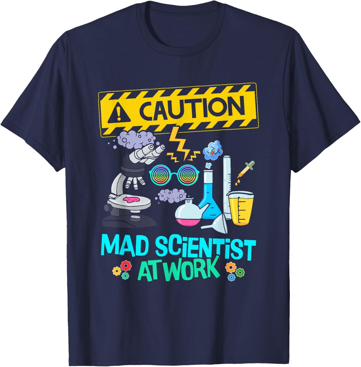 Caution Mad Scientist At Work Funny Science Scientist's T-Shirt - T-Shirt | Navy