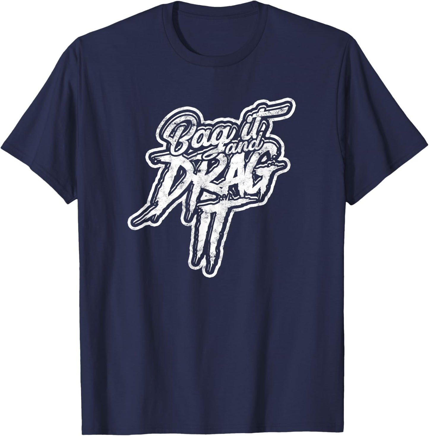 Bag it and drag it! - Motor and Metal Garage Welding T-Shirt - T-Shirt | Navy