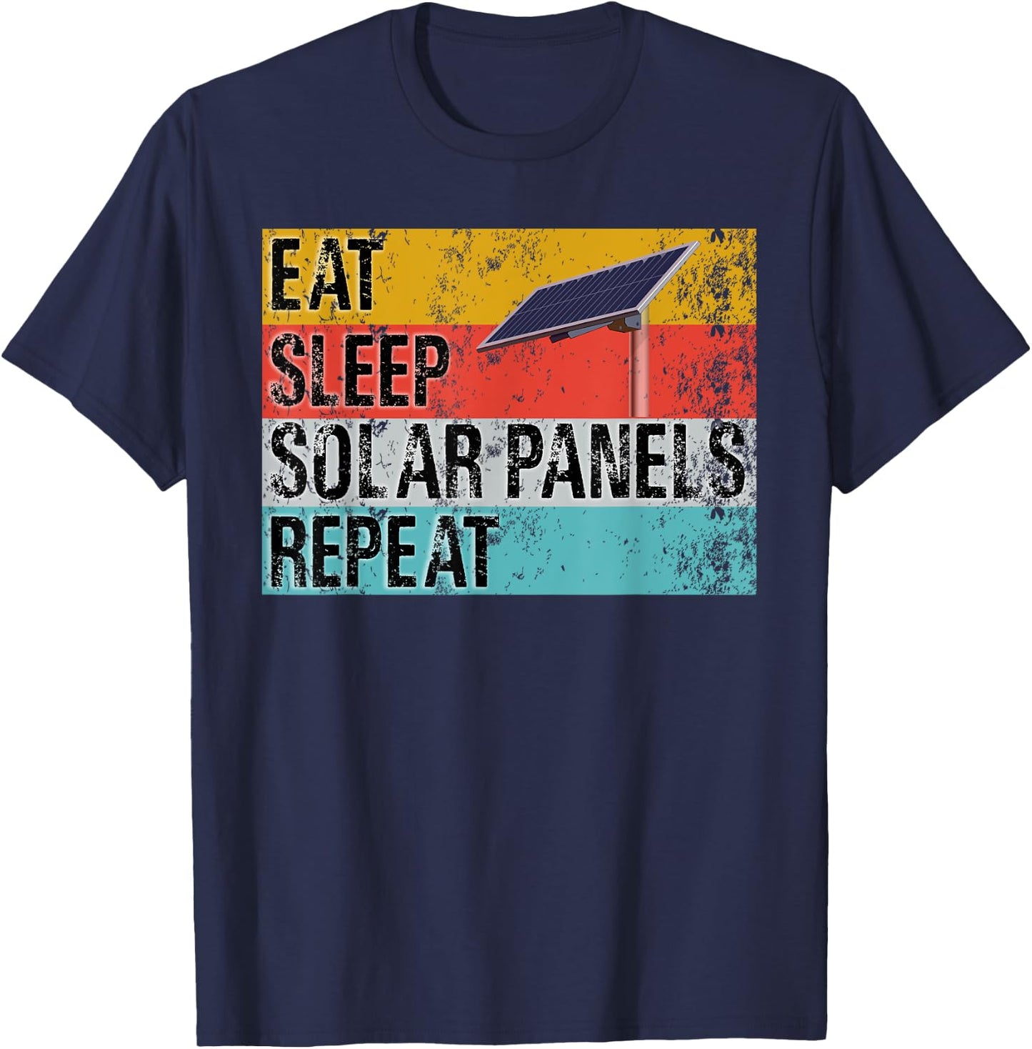 Eat Sleep Solar Panels Repeat Funny Solar Installer T-Shirt - T-Shirt | Navy
