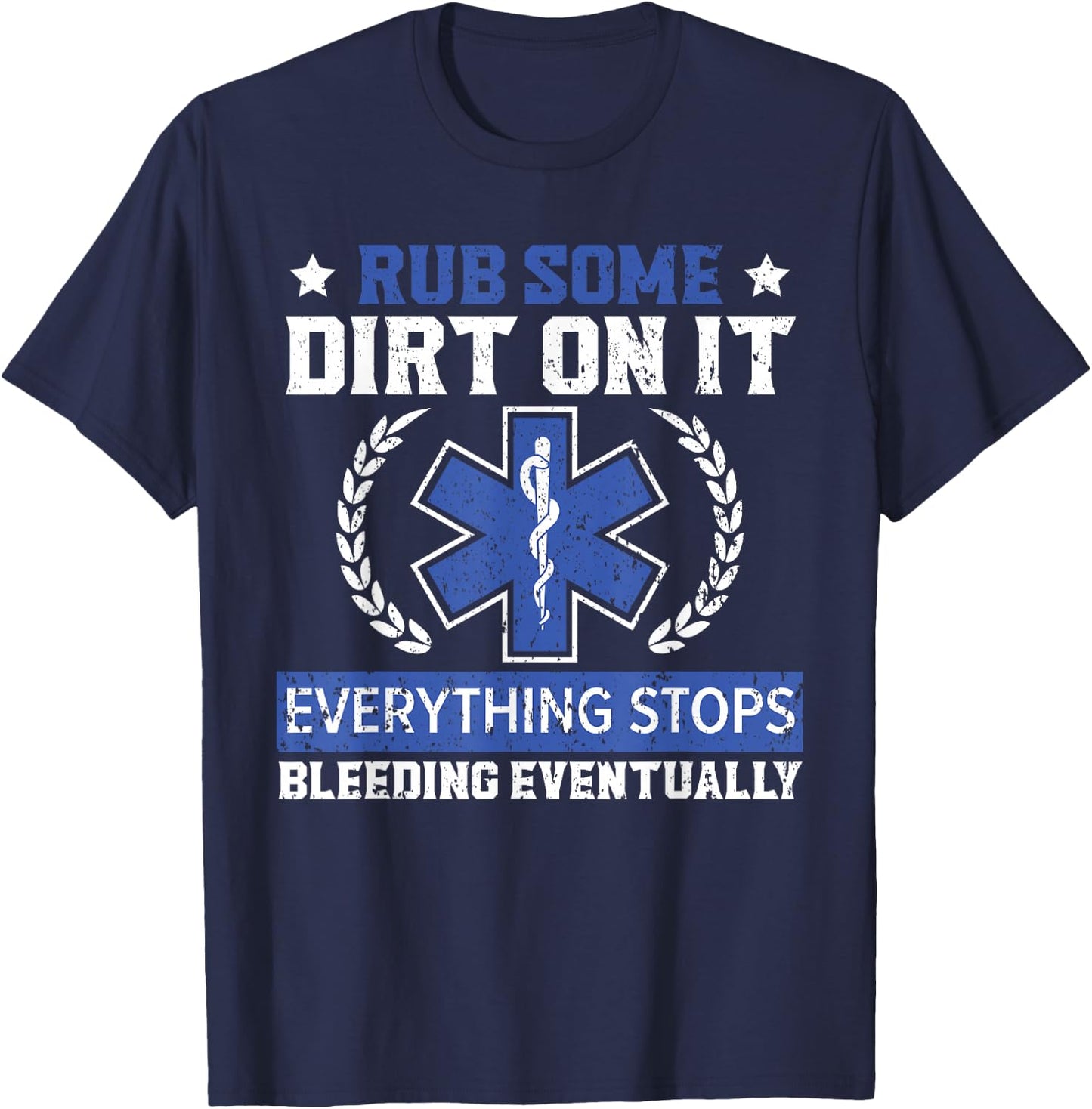Rub Some Dirt On It Healthcare EMT Paramedic T-Shirt - T-Shirt | Navy