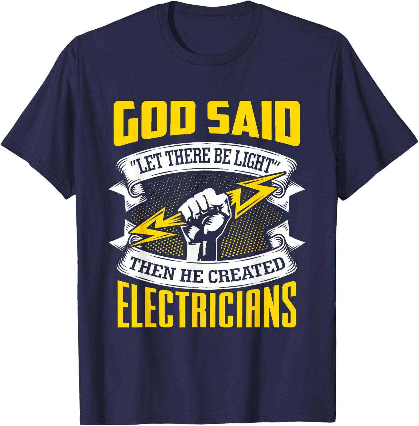 Gott sprach: Es werde Licht! Then He Created Electrician T-Shirt - T-Shirt | Navy