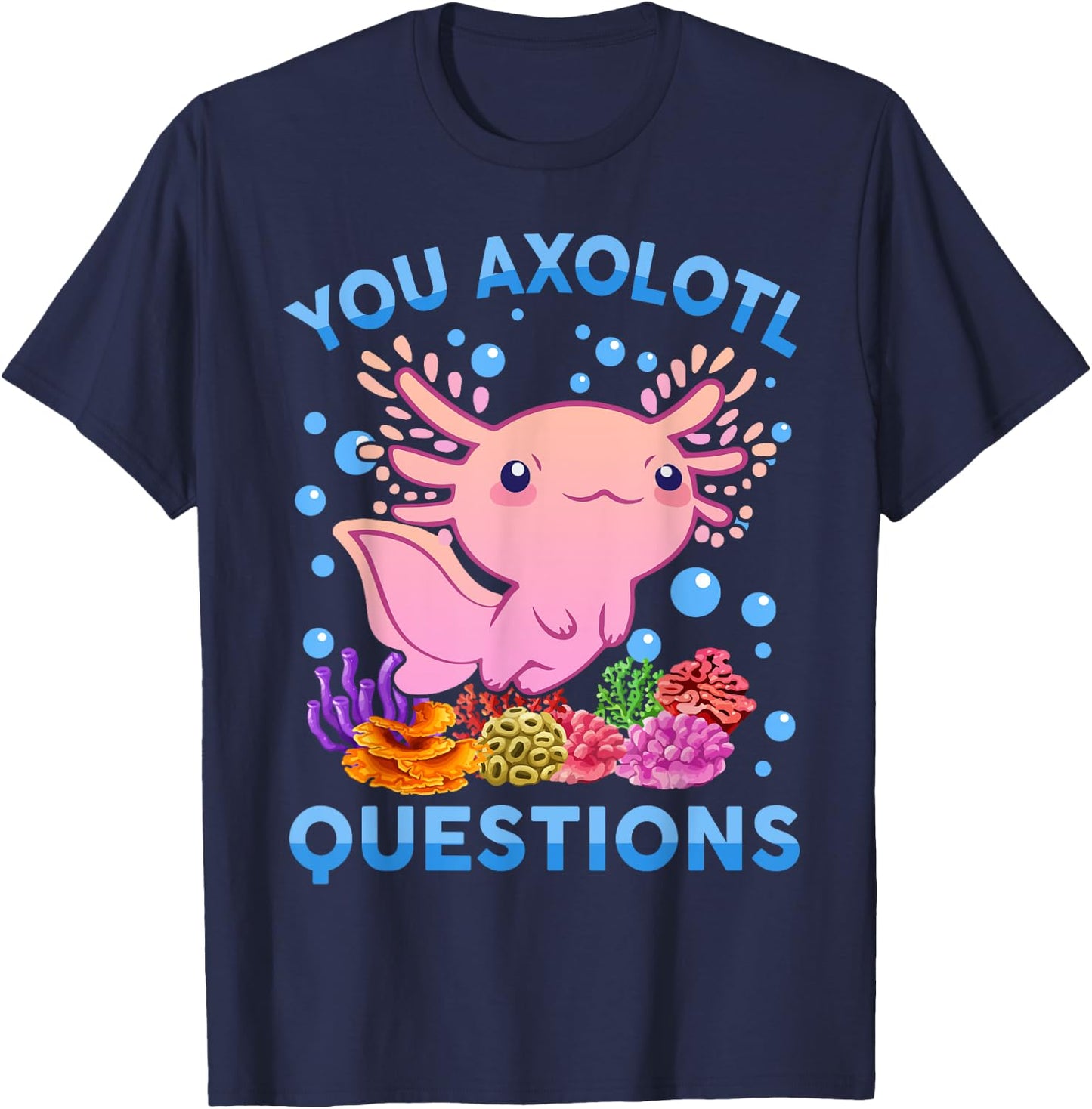 Kawaii You Axolotl Questions Cute Anime Funny Kids Girl Teen T-Shirt - T-Shirt | Navy