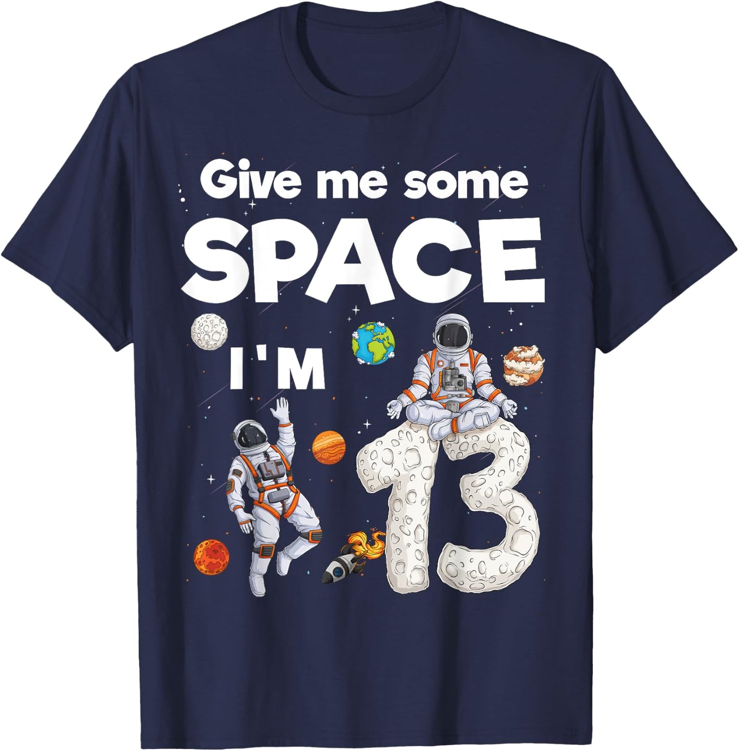 Outer Space Astronaut Planet Thirteen Year Old 13th Birthday T-Shirt - T-Shirt | Navy