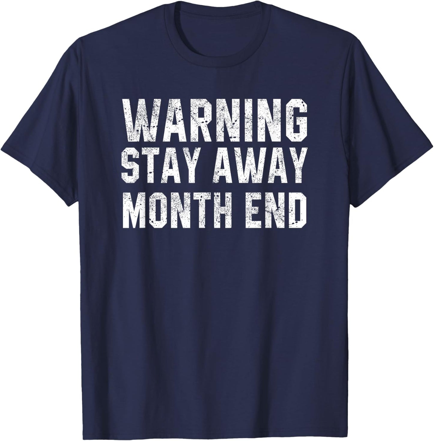 Warning Stay Away Month End Accounting Funny Accountant Gift T-Shirt - T-Shirt | Navy