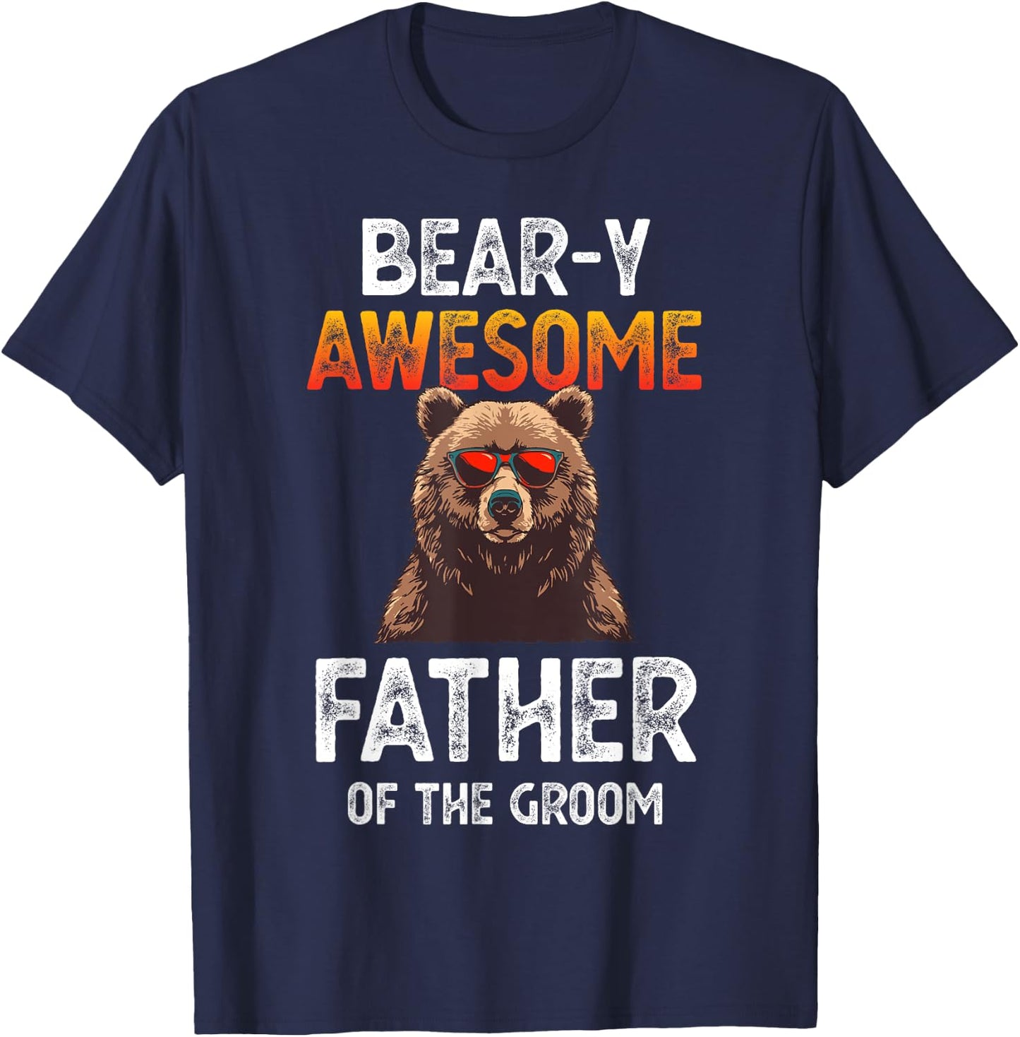 Bear-y Awesome Father of the Groom Dad Fun Wedding Joke T-Shirt - T-Shirt | Navy
