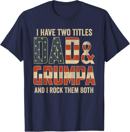 I Have Two Titles Dad Grumpa Rock Them Both Patriotic T-Shirt - T-Shirt | Navy