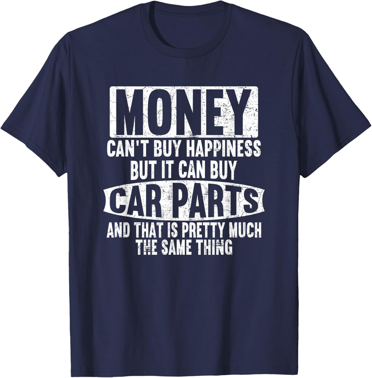 Money can't buy happiness, but it can buy car parts garage T-Shirt - T-Shirt | Navy