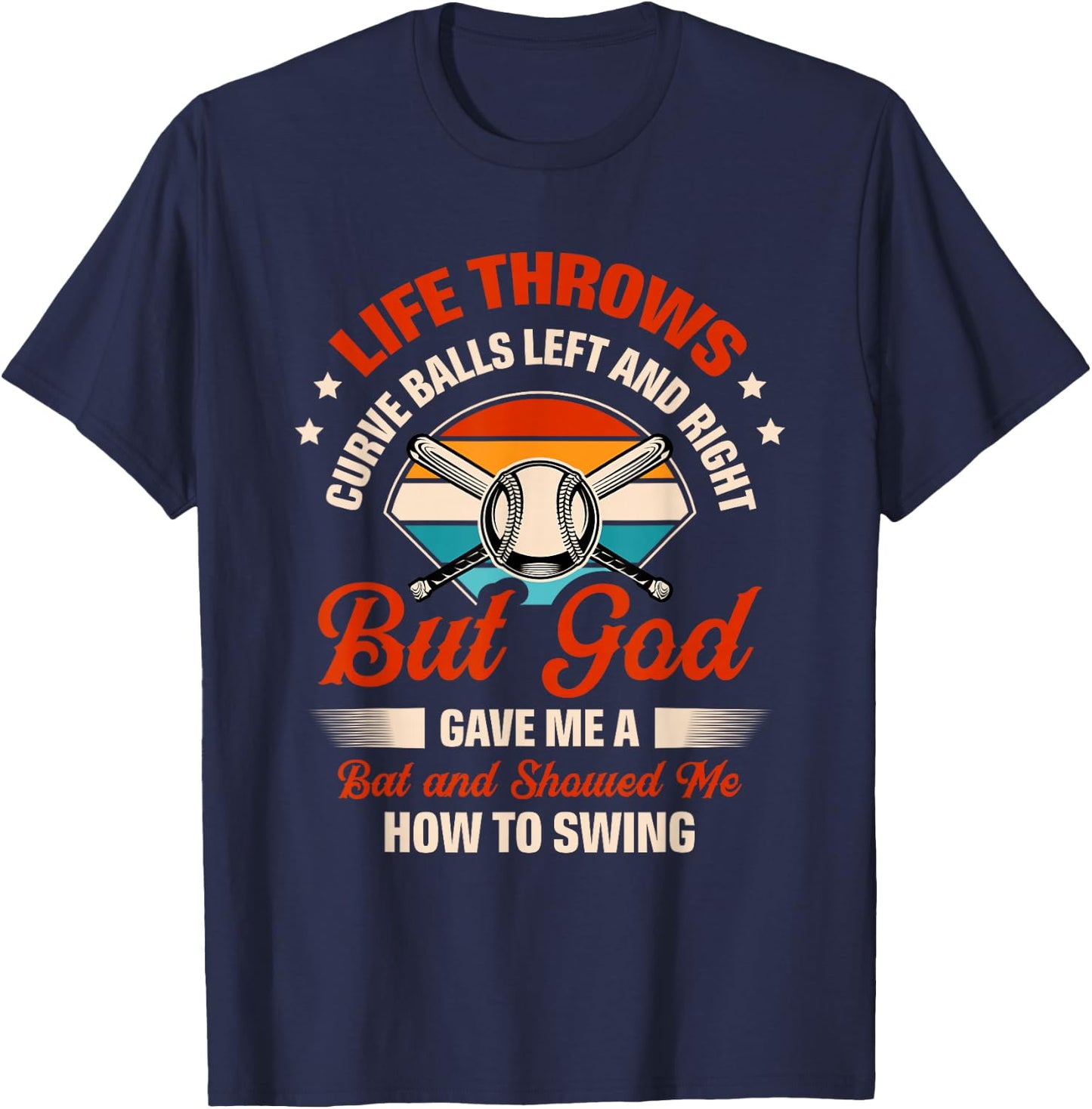 Life Throws Curve Balls Left And Right But God Gave Me A Bat T-Shirt - T-Shirt | Navy