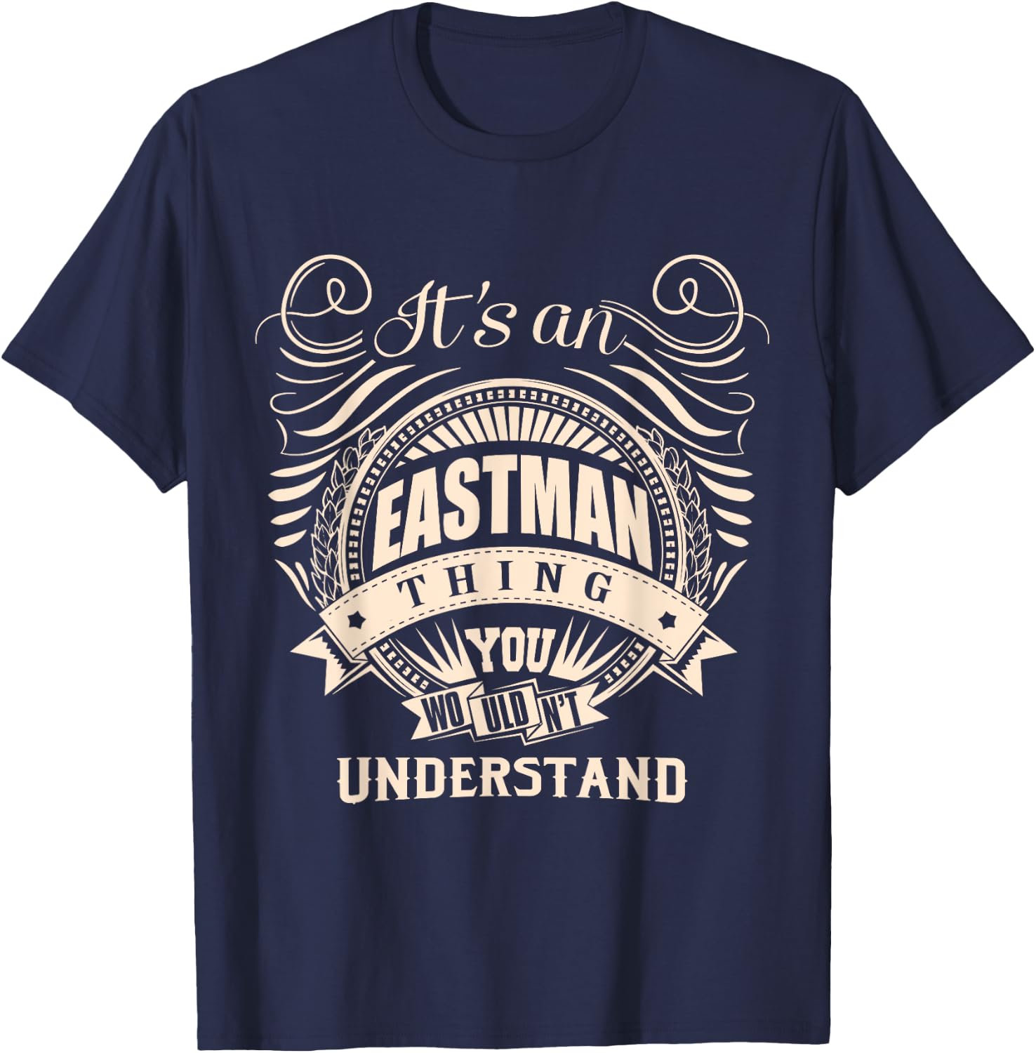 It's an EASTMAN thing you wouldn't understand Gifts T-Shirt - T-Shirt | Navy