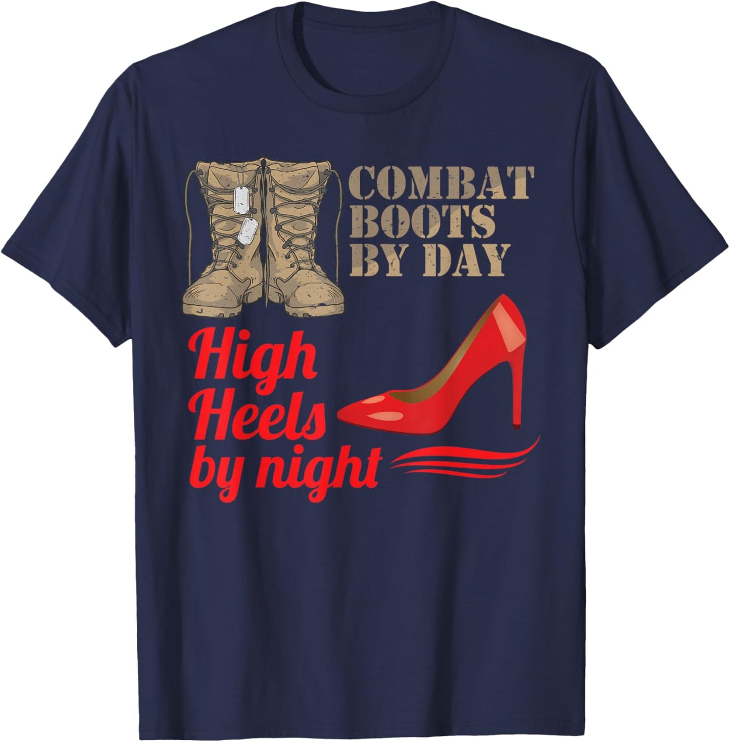 Female Veteran Combat Boots By Day High Heels By Night T-Shirt - T-Shirt | Navy