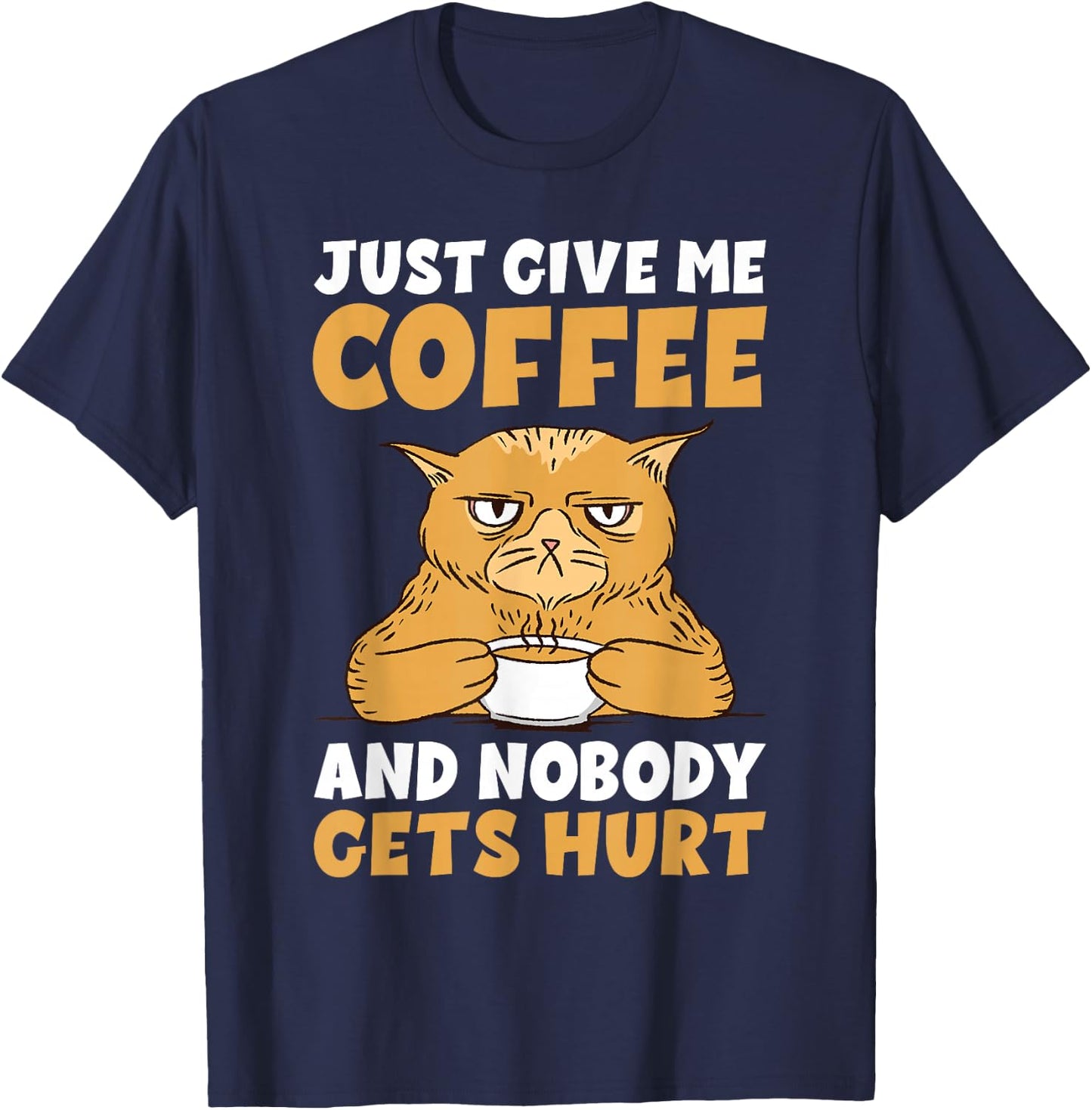 Just give me Coffee and Nobody gets Hurt Coffee Lover T-Shirt - T-Shirt | Navy
