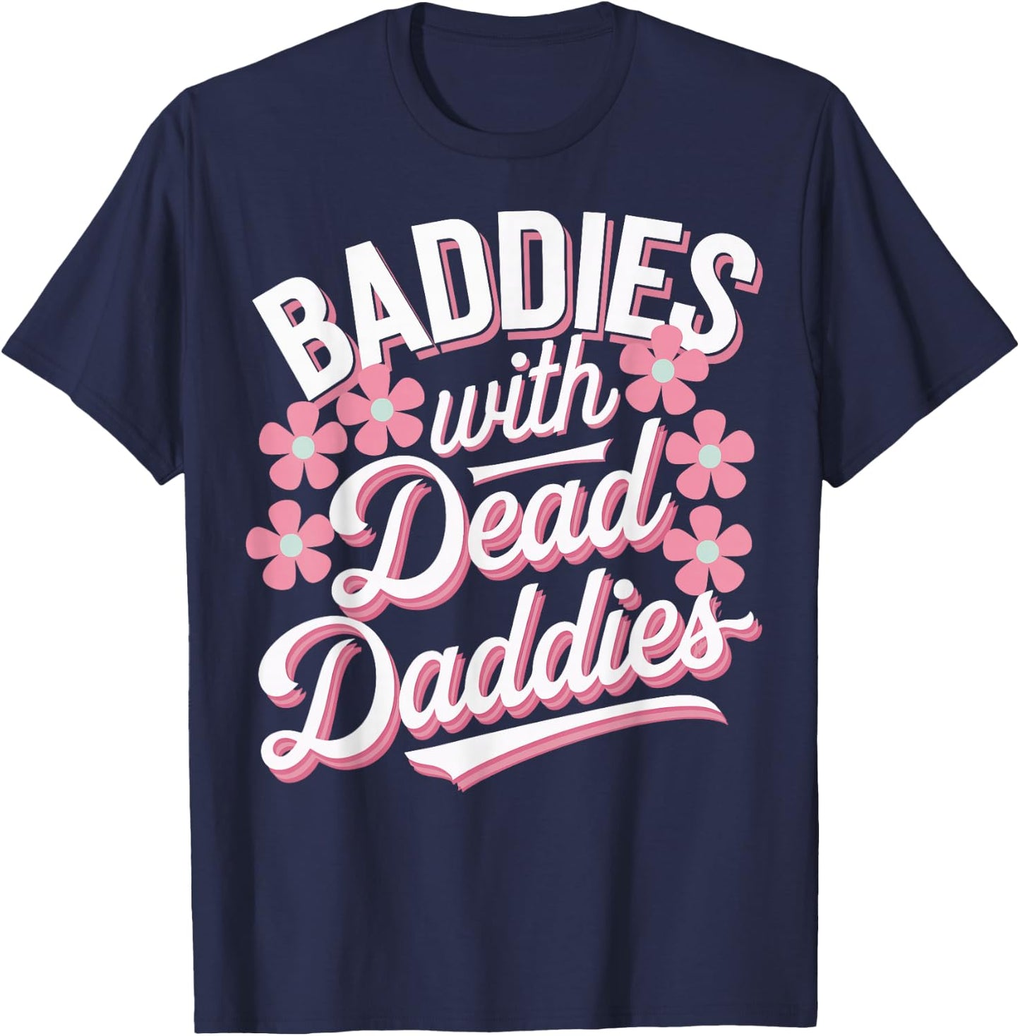 Baddies With Dead Daddies T-Shirt - T-Shirt | Navy