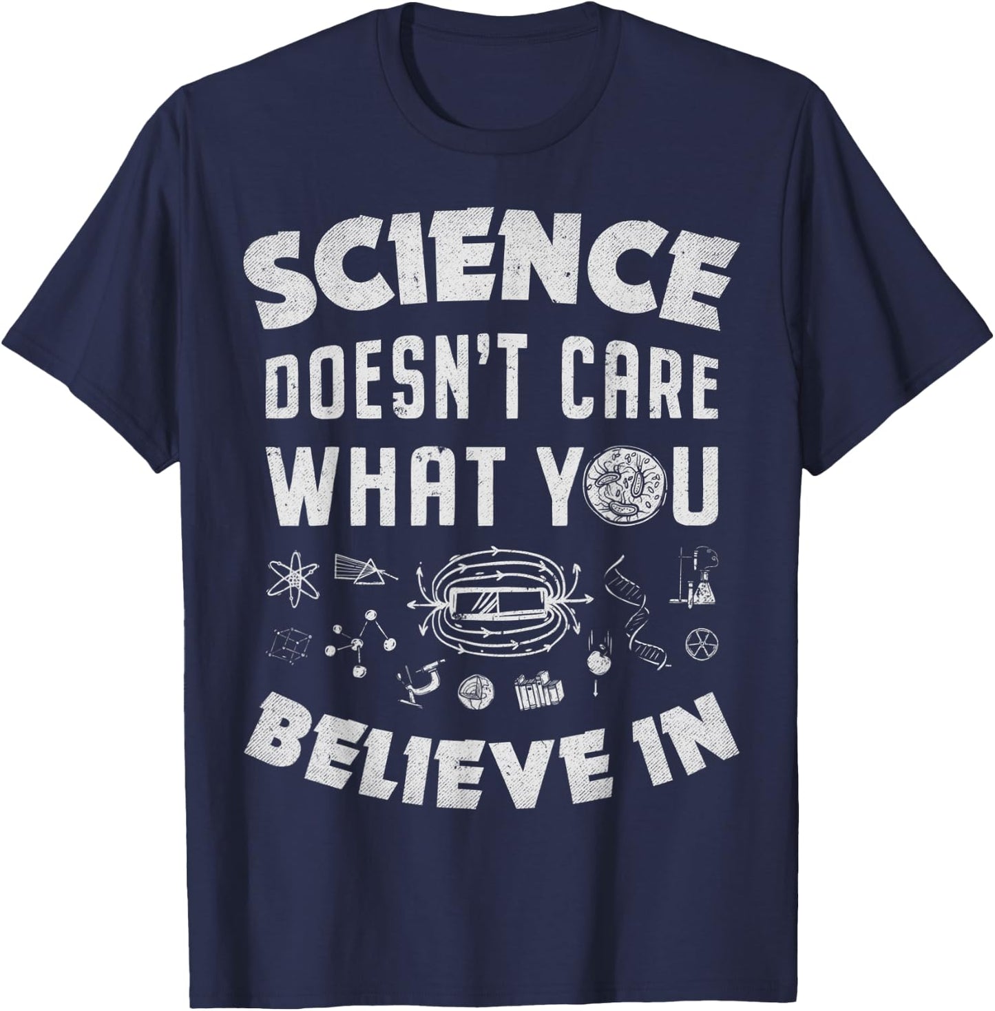 Science Doesn't Care What You Believe In Funny Men Women T-Shirt - T-Shirt | Navy