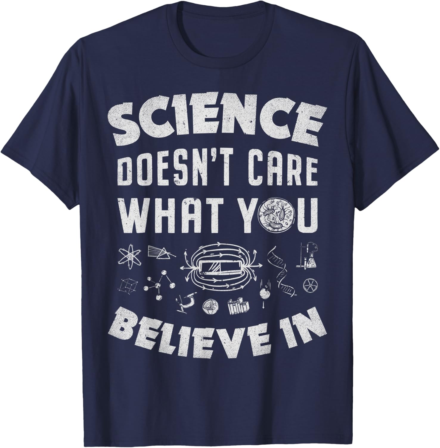 Science Doesn't Care What You Believe In Funny Men Women T-Shirt - T-Shirt | Navy