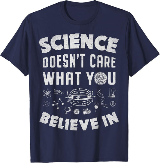 Science Doesn't Care What You Believe In Funny Men Women T-Shirt - T-Shirt | Navy