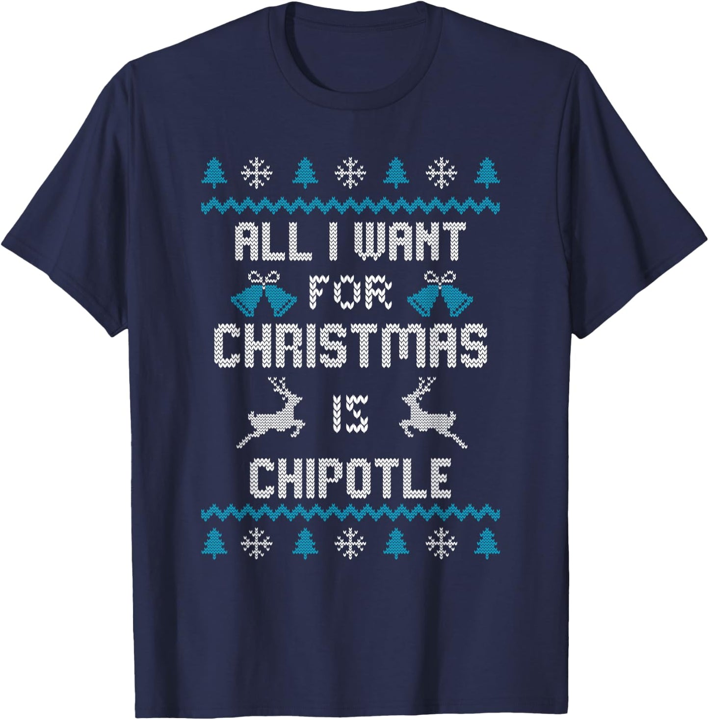 All I want for Christmas is chipotle chipotle lovers T-Shirt - T-Shirt | Navy