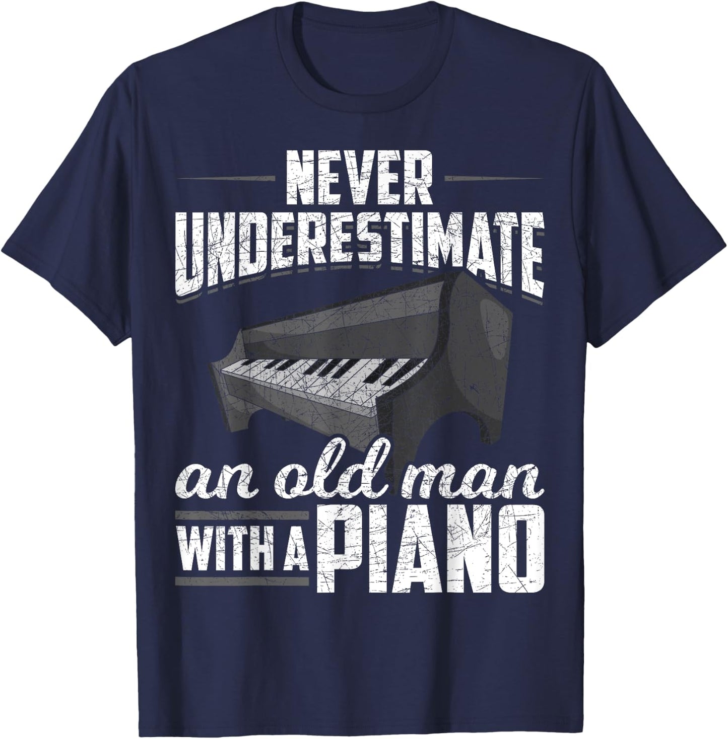 Pianist Music Never Underestimate An Old Man With A Piano T-Shirt - T-Shirt | Navy