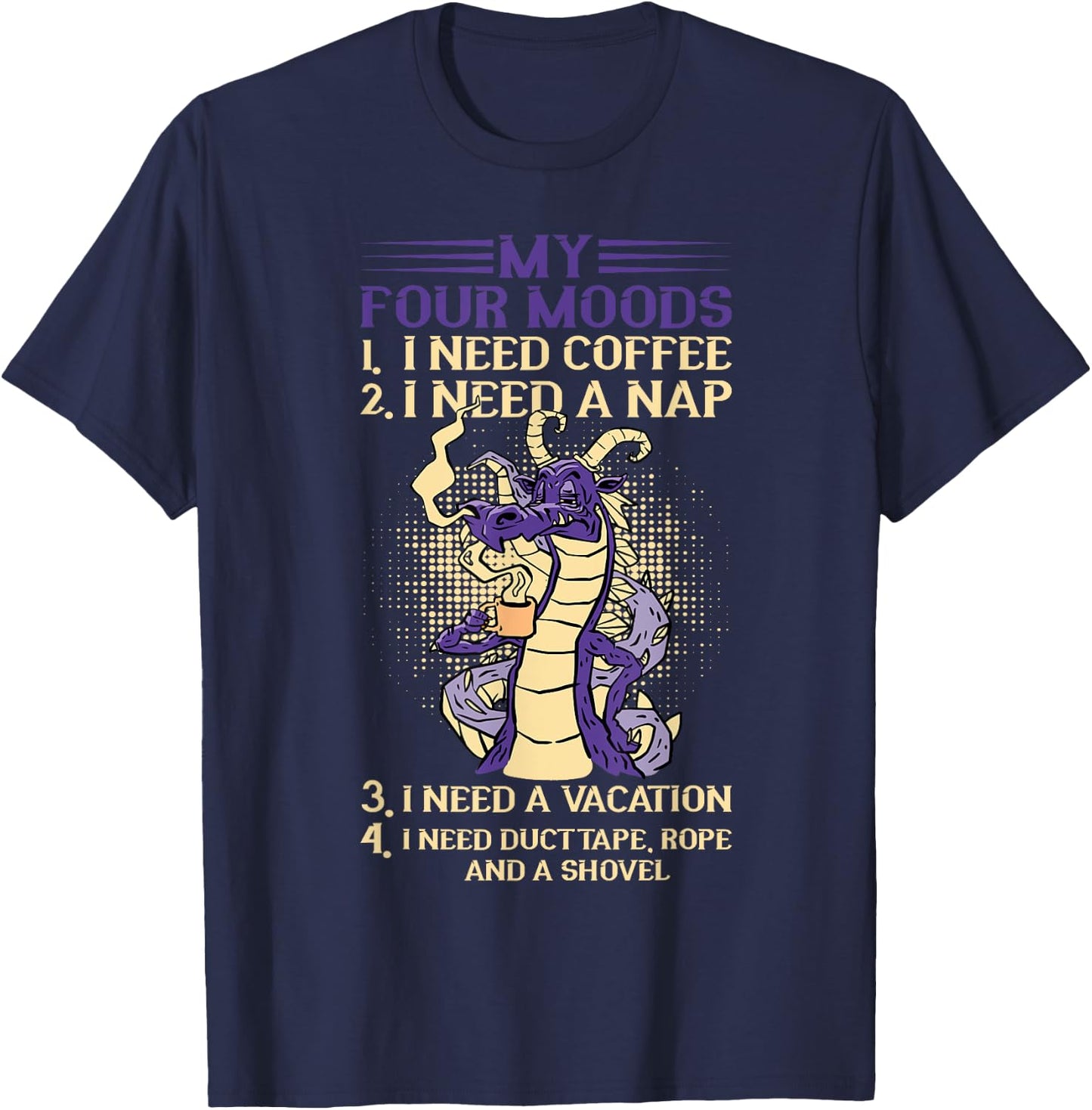 My Four Moods Dragon I Need Coffee I Need A Nap Coffee T-Shirt - T-Shirt | Navy
