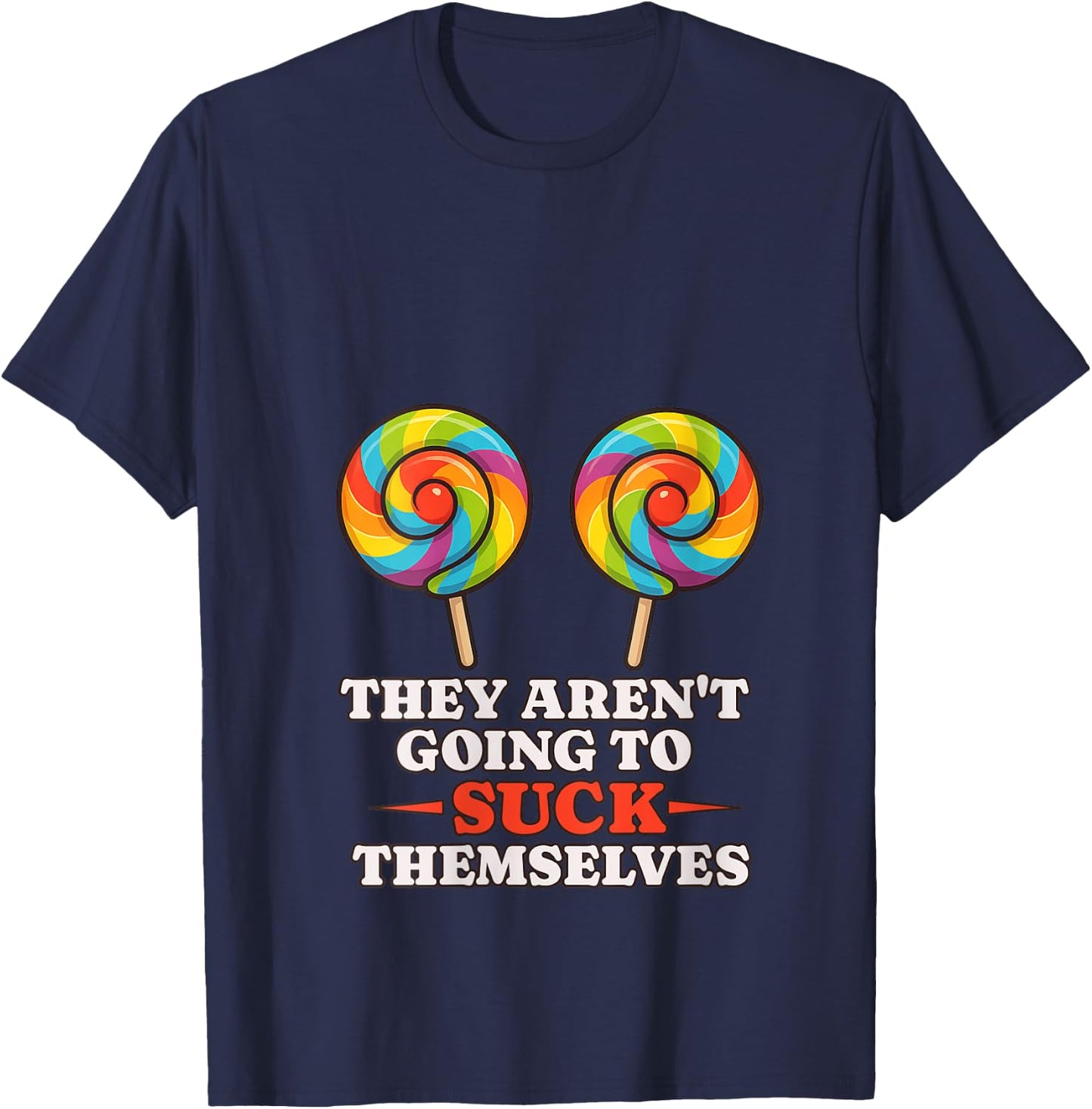 Funny Shirt They Aren't Going To Suck Themselves V-Neck T-Shirt - T-Shirt | Navy