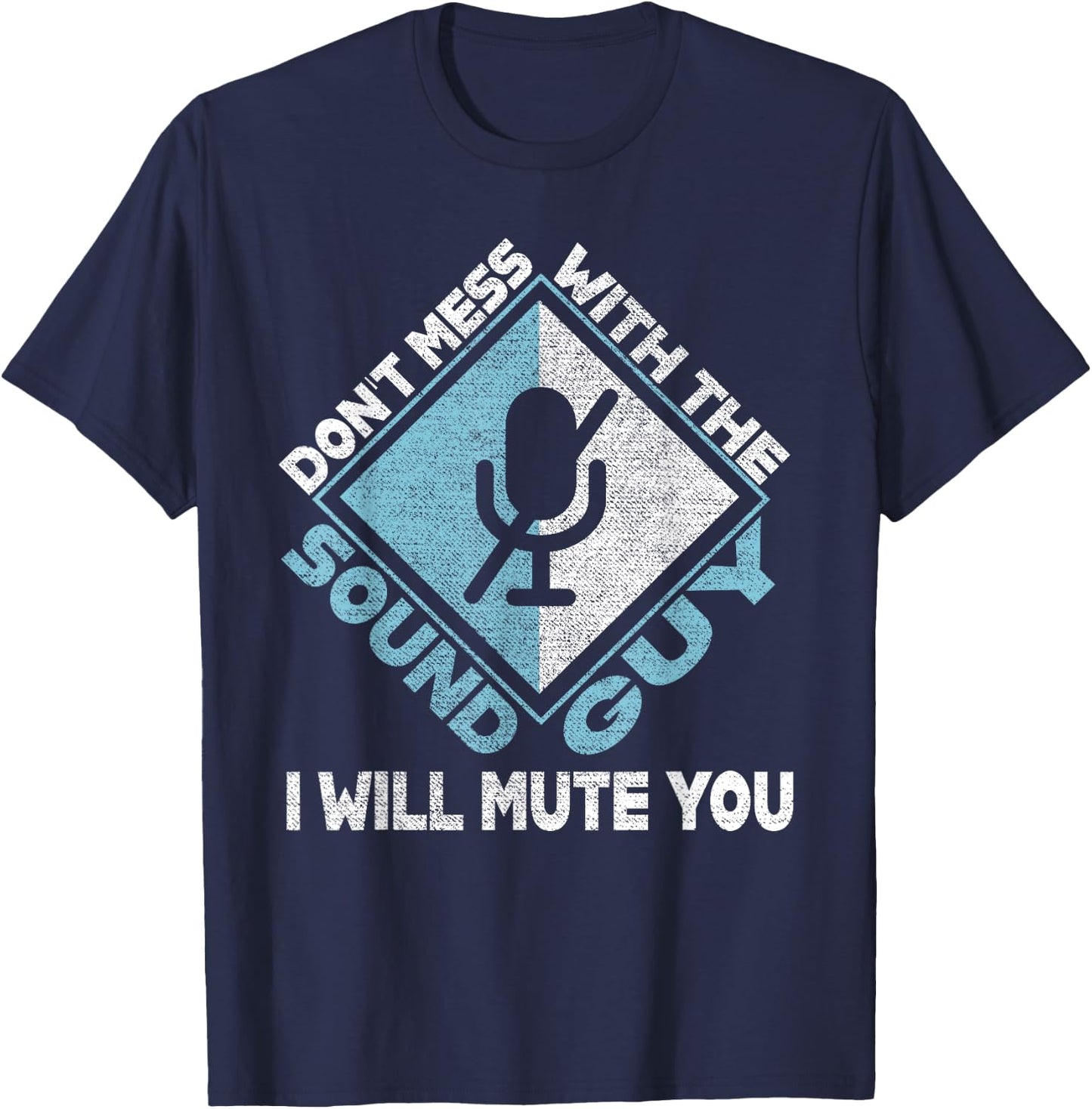 Don't Mess With The Sound Guy Sound Engineer T-Shirt - T-Shirt | Navy