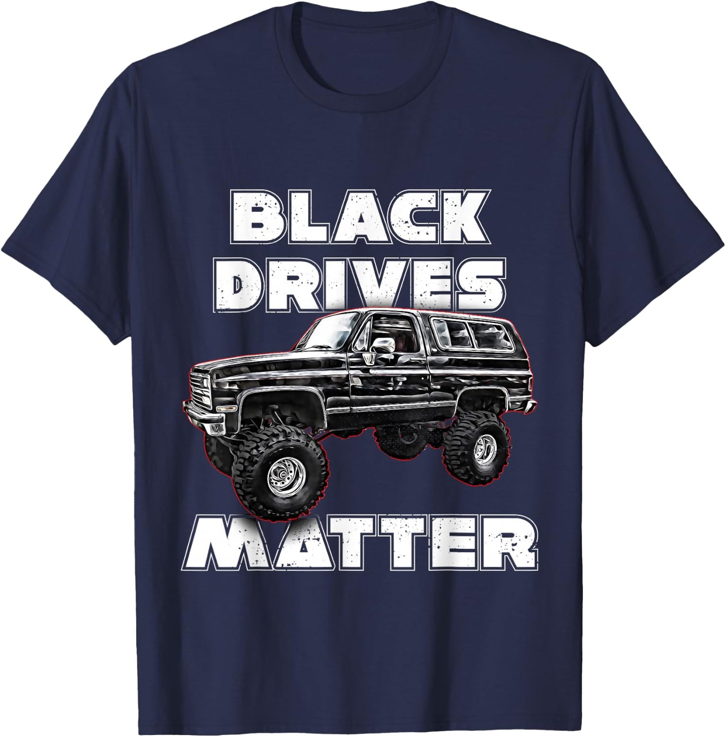 Black Drives Matter,Squarebody Truck,Suburban,Blazer,K5,C10 T-Shirt - T-Shirt | Navy