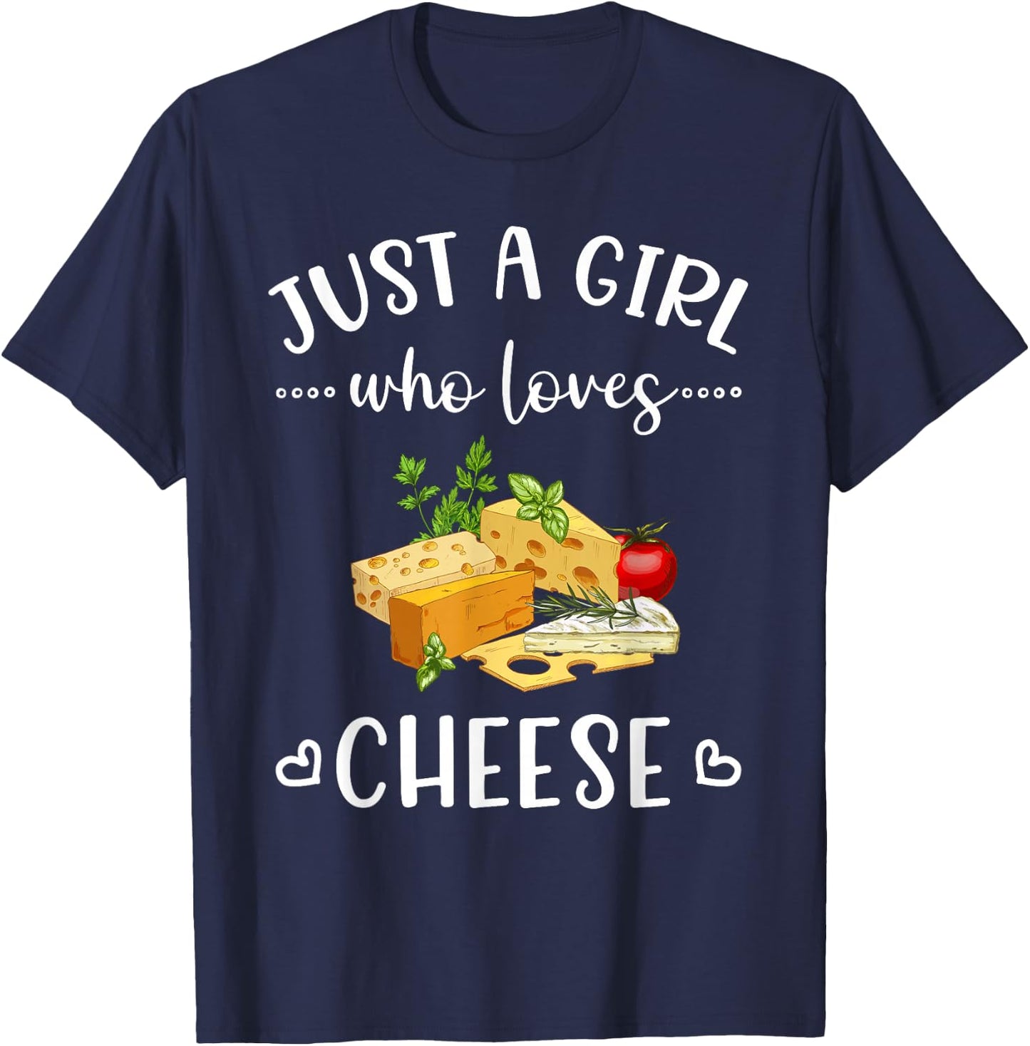 Just a Girl Who Loves Cheese Funny Cheese T-Shirt - T-Shirt | Navy