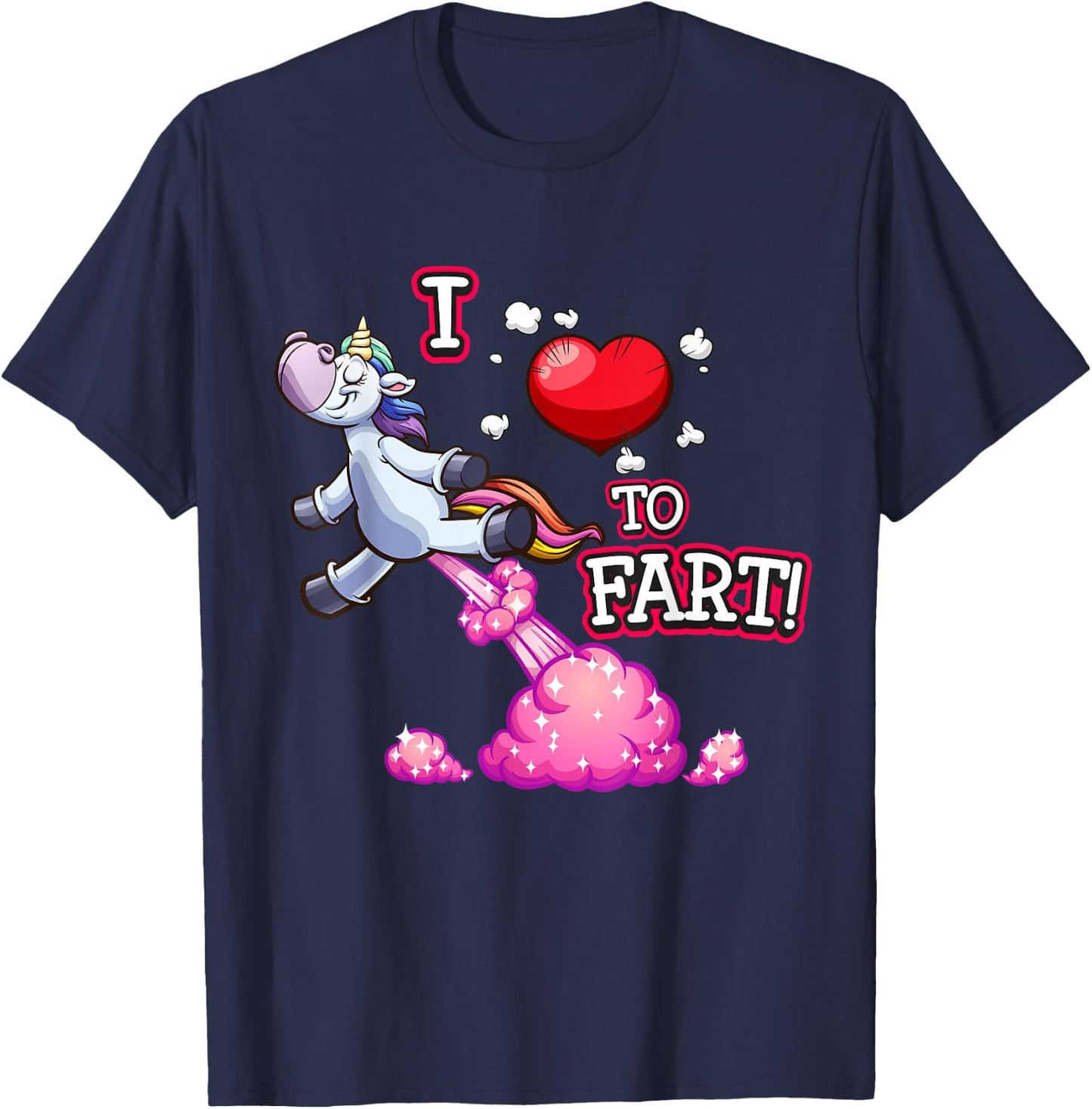 I Love to Fart a Unicorn Love Fart I Heart Fart T-Shirt - T-Shirt | Navy