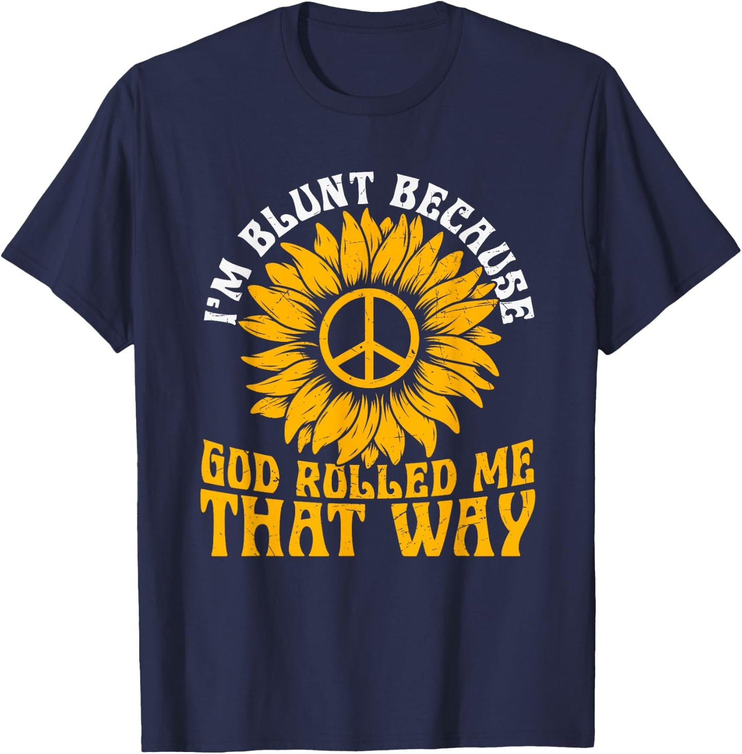 Christ Sunflower I'm Blunt Because God Rolled Me That Way T-Shirt - T-Shirt | Navy