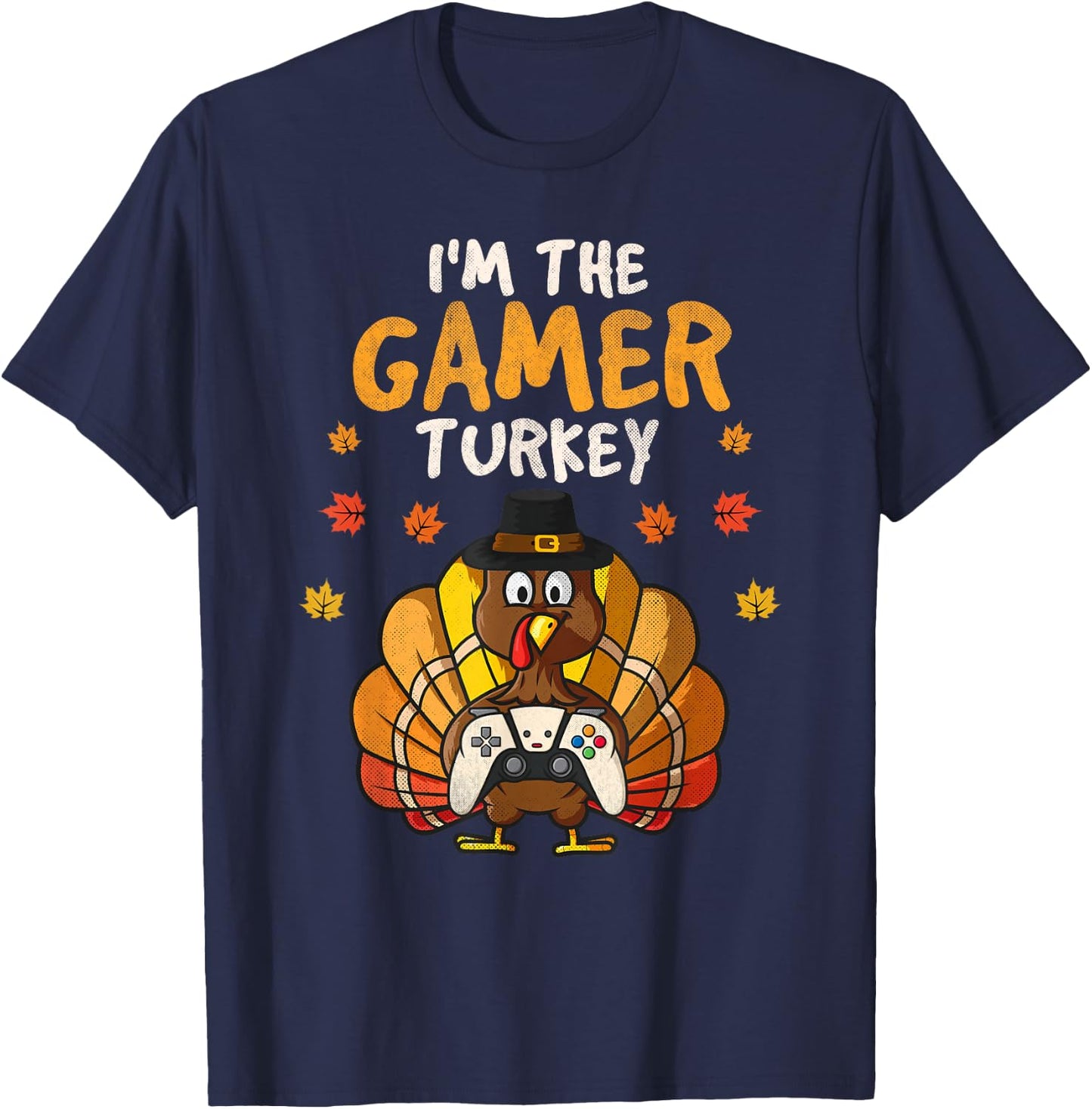 I'm the Gamer Turkey Thanksgiving Family 2025 Autumn Fall T-Shirt - T-Shirt | Navy