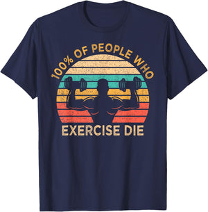 100% Of People Who Exercise Die Lazy Funny Anti Exercise T-Shirt - T-Shirt | Navy