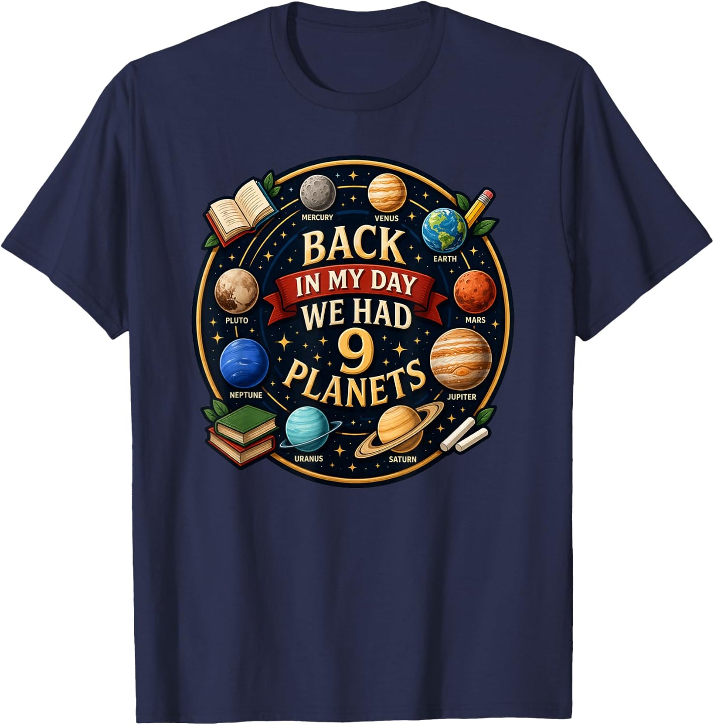 Back in My Day We Had 9 Planets Funny Galaxy Space Men Women T-Shirt - T-Shirt | Navy