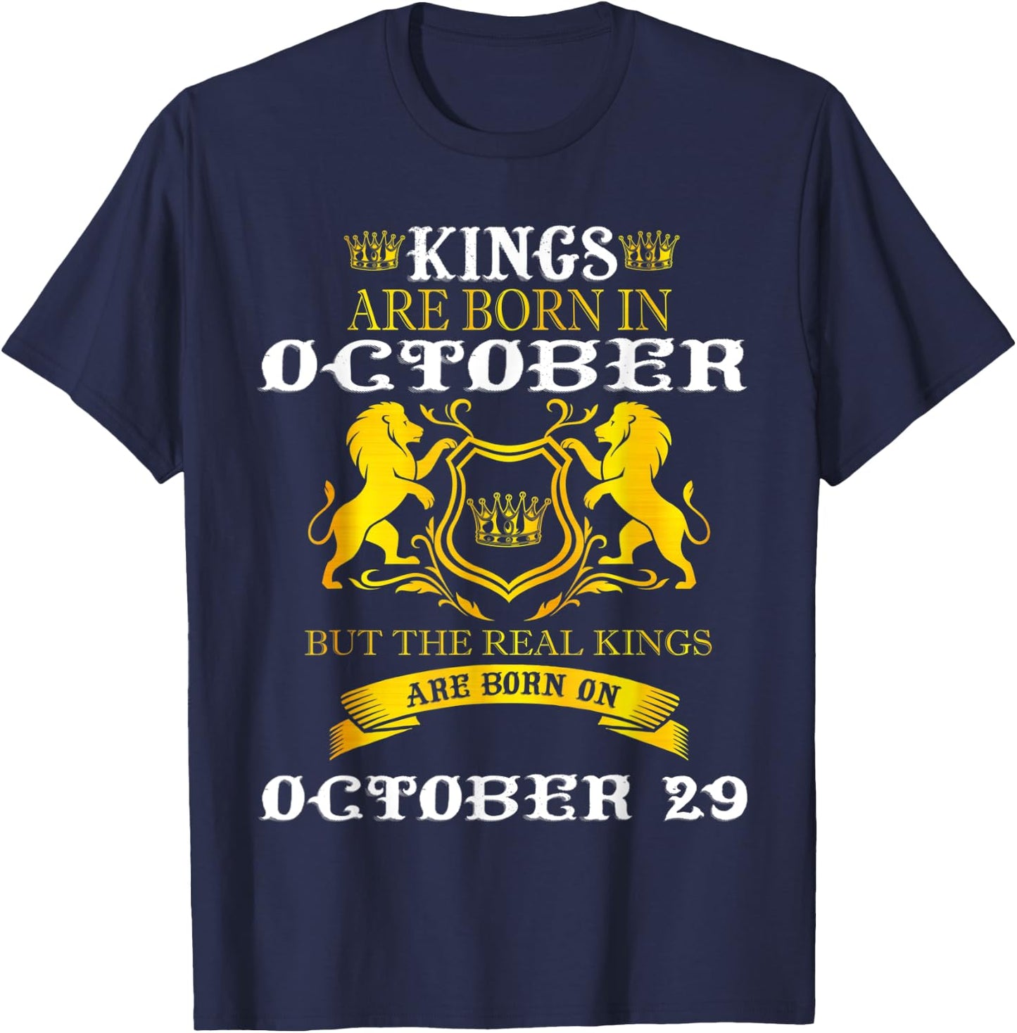 Kings Are Born On October 29th Birthday Men Boy Happy Bday T-Shirt - T-Shirt | Navy