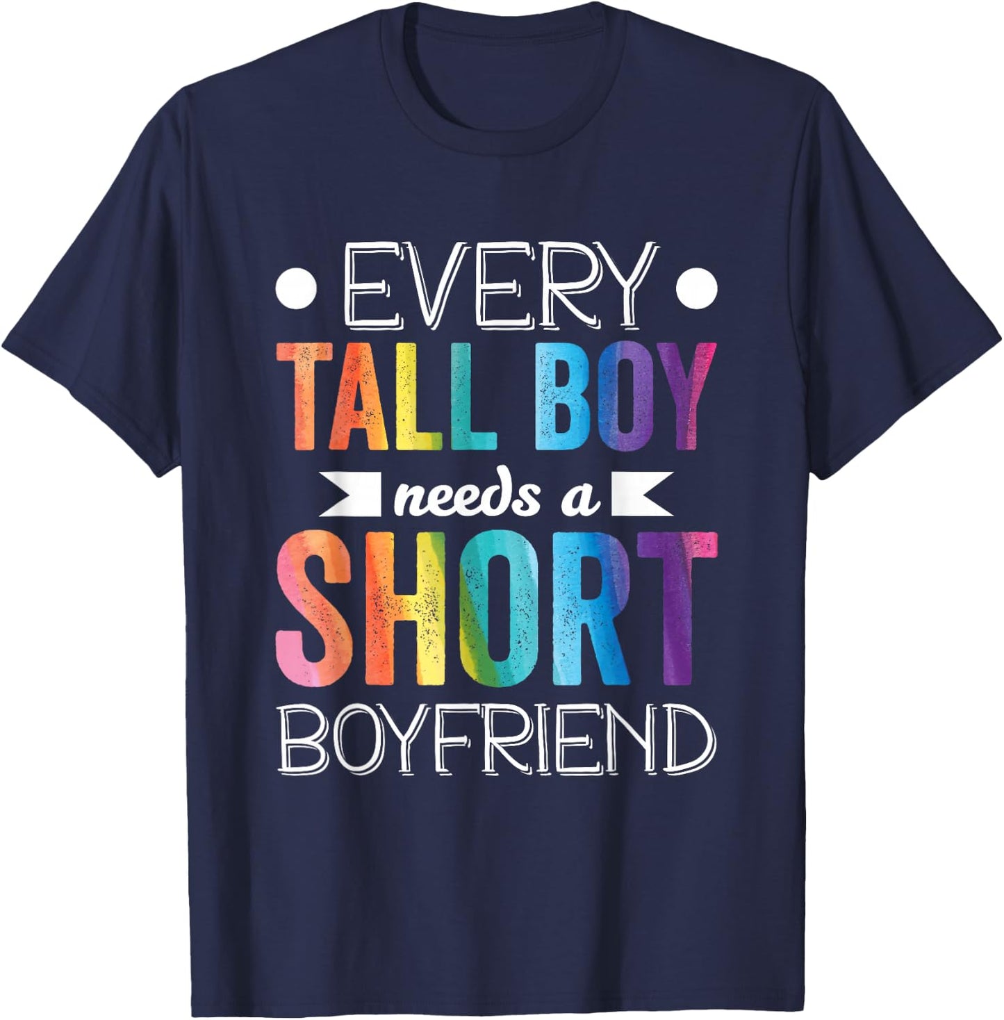 Every Tall Boy Needs Short Boyfriend LGBT Valentines Day T-Shirt - T-Shirt | Navy