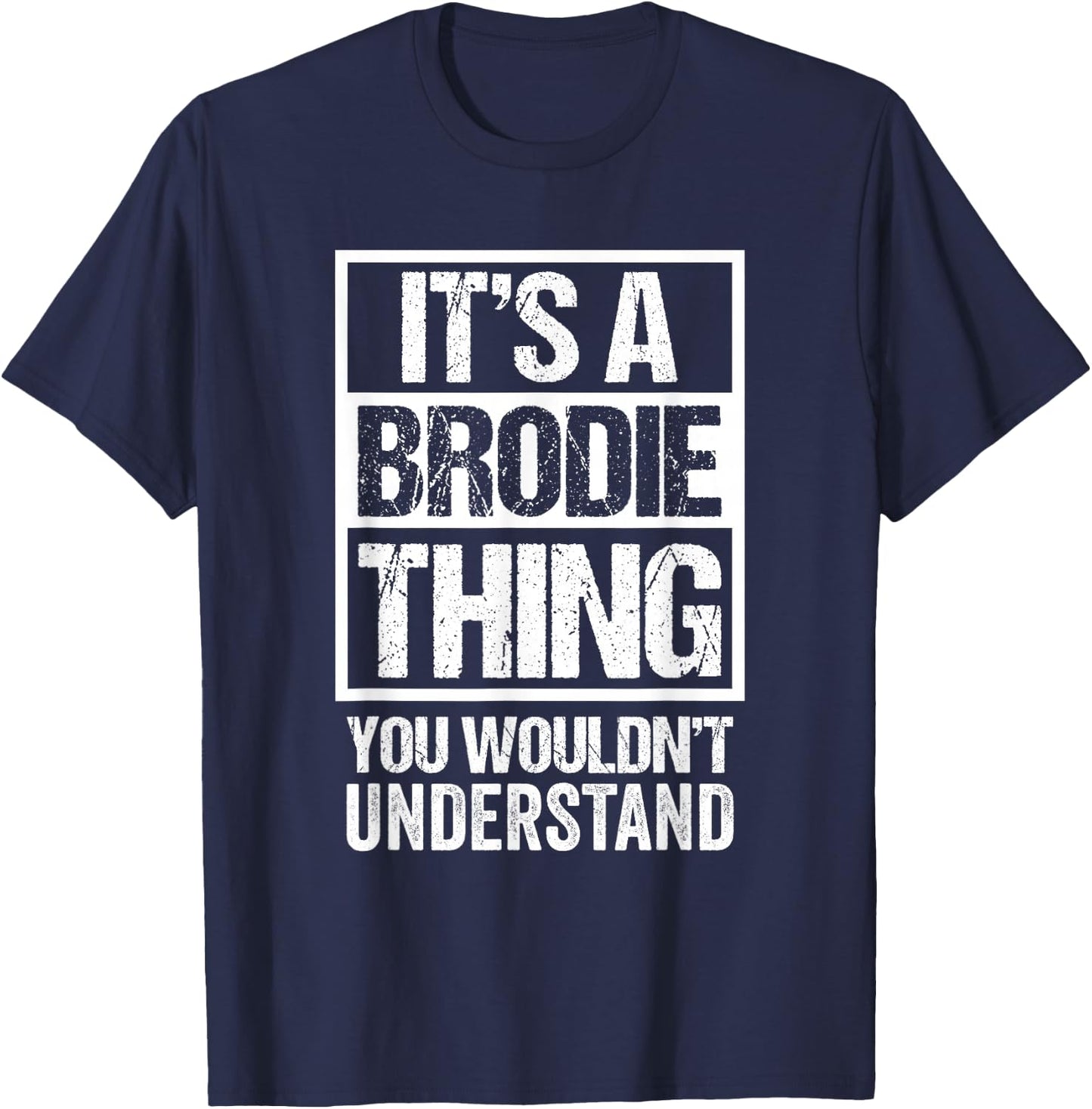 It's A Brodie Thing You Wouldn't Understand First Name T-Shirt - T-Shirt | Navy