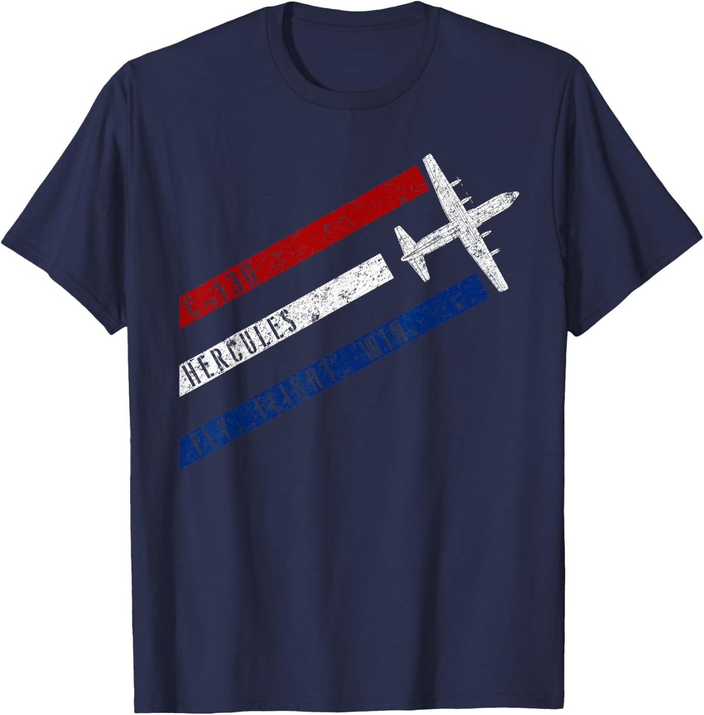 C-130 Hercules Fly. Fight. Win. Patriotic Airplane T-Shirt - T-Shirt | Navy
