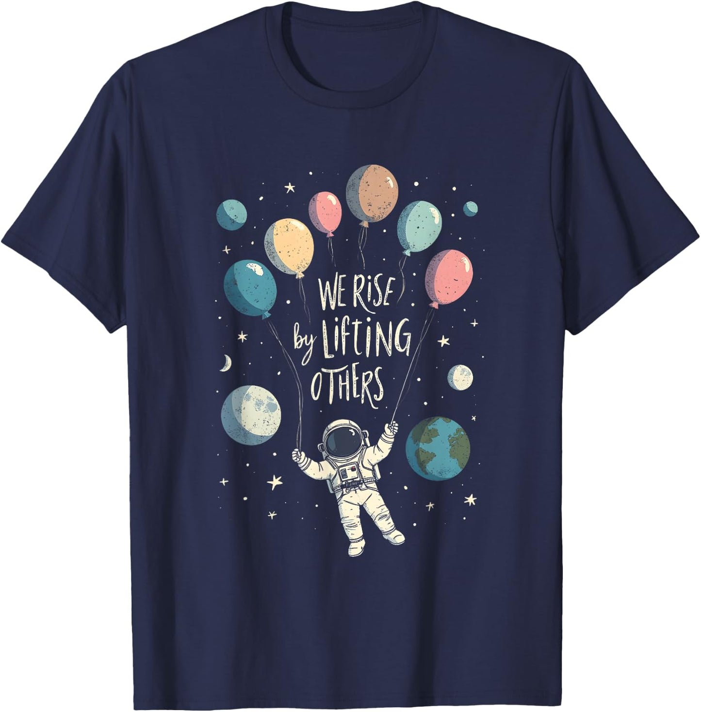 We Rise By Lifting Others Astronaut Inspiring Minimalist T-Shirt - T-Shirt | Navy