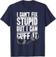 Police Officer Gift I Can't Fix Stupid But I Can Cuff It T-Shirt - T-Shirt | Navy
