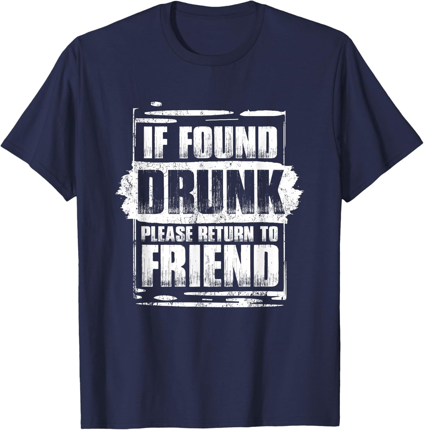 Found Drunk Return To Friend Group Of 3 Friends Drunk Girls T-Shirt - T-Shirt | Navy